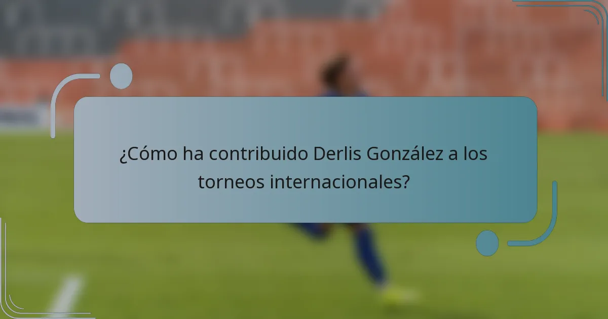 ¿Cómo ha contribuido Derlis González a los torneos internacionales?