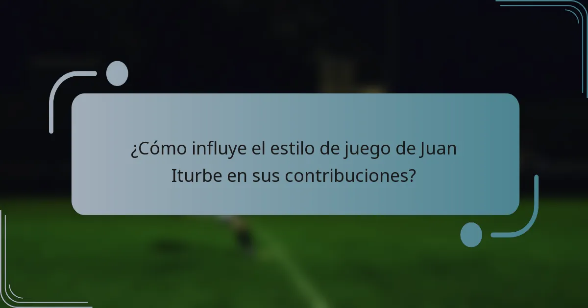 ¿Cómo influye el estilo de juego de Juan Iturbe en sus contribuciones?