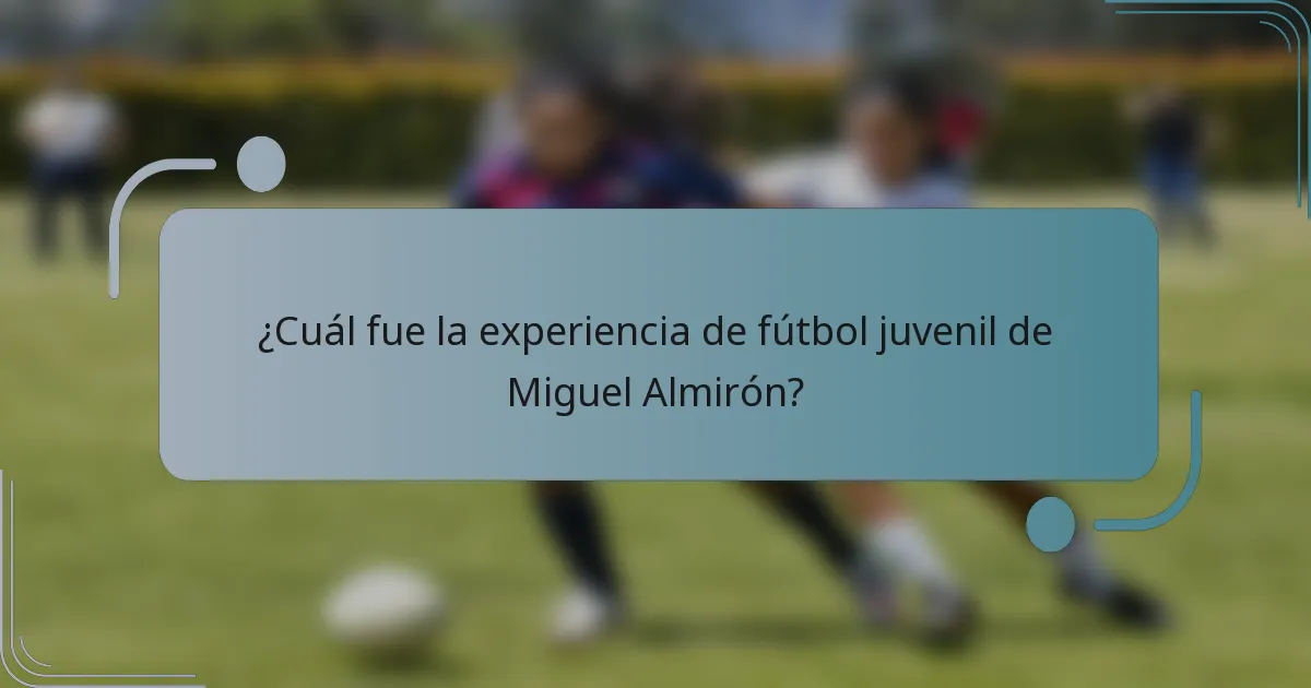 ¿Cuál fue la experiencia de fútbol juvenil de Miguel Almirón?