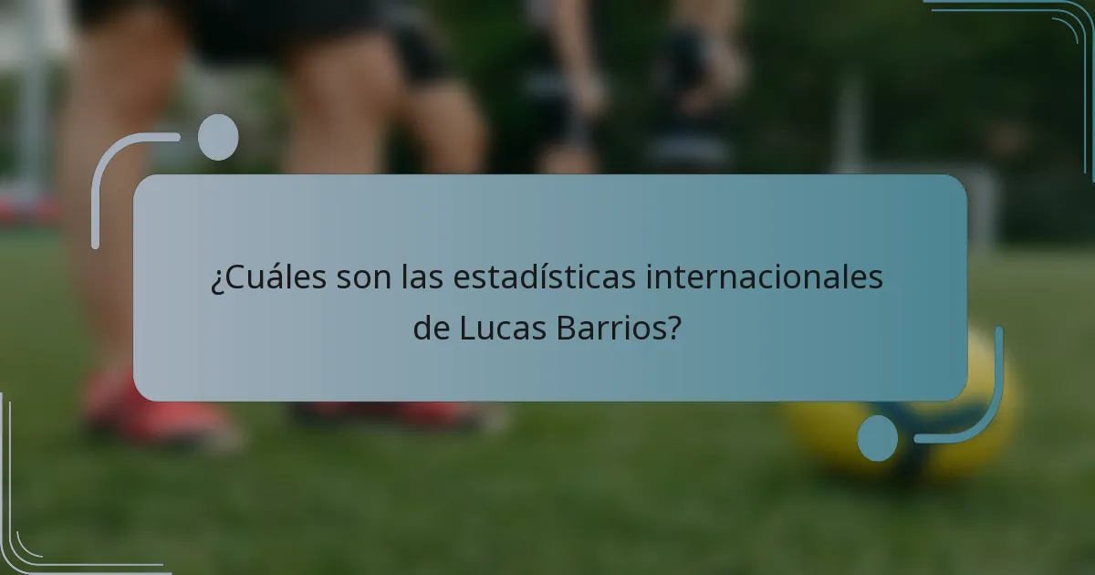 ¿Cuáles son las estadísticas internacionales de Lucas Barrios?