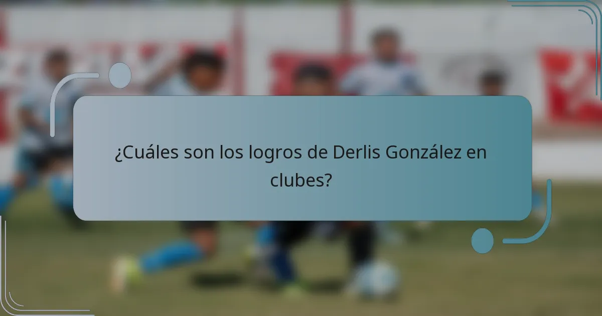¿Cuáles son los logros de Derlis González en clubes?