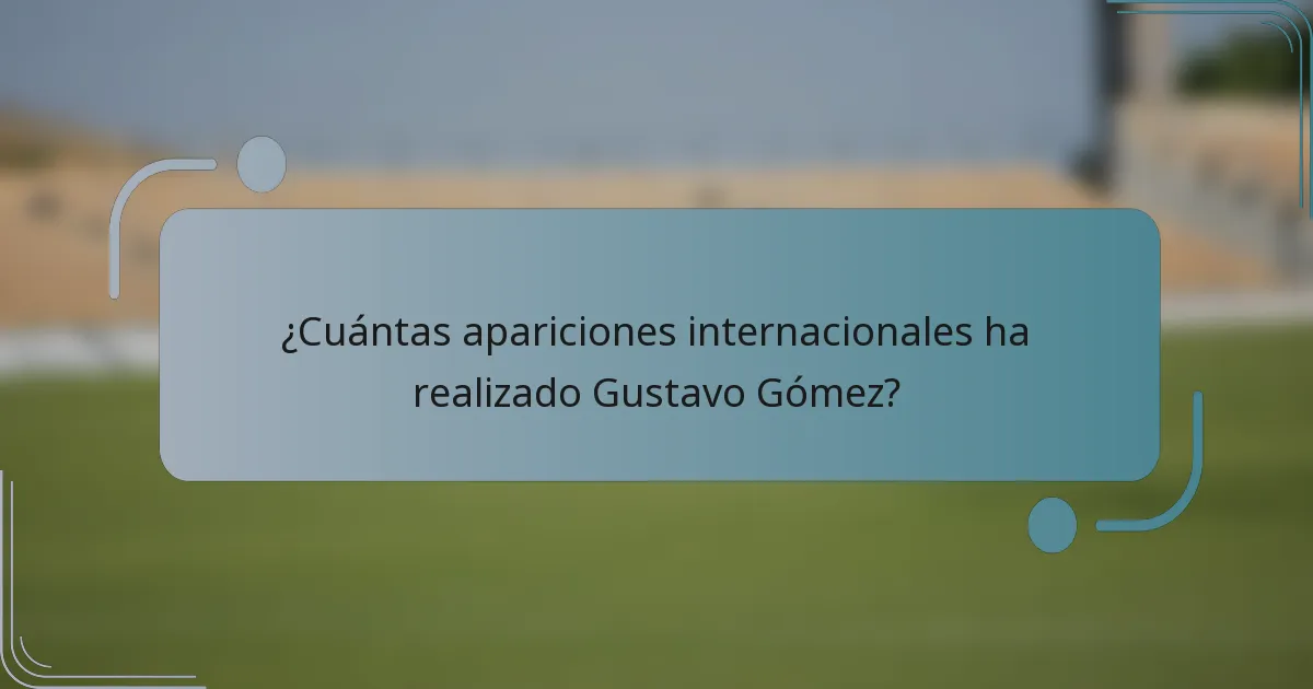 ¿Cuántas apariciones internacionales ha realizado Gustavo Gómez?