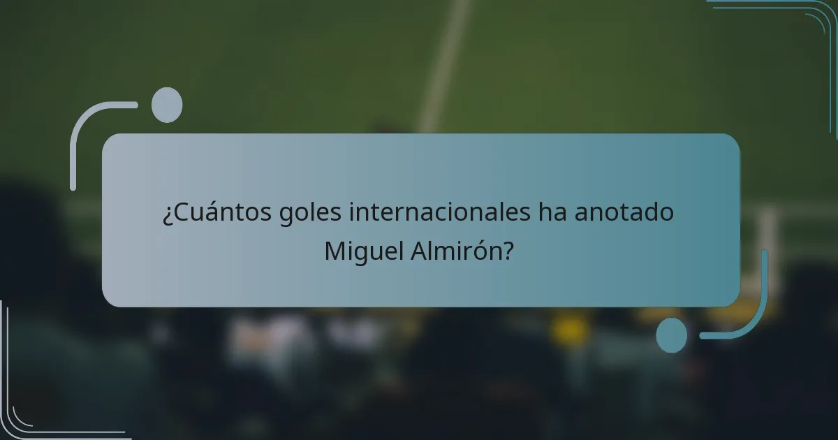 ¿Cuántos goles internacionales ha anotado Miguel Almirón?