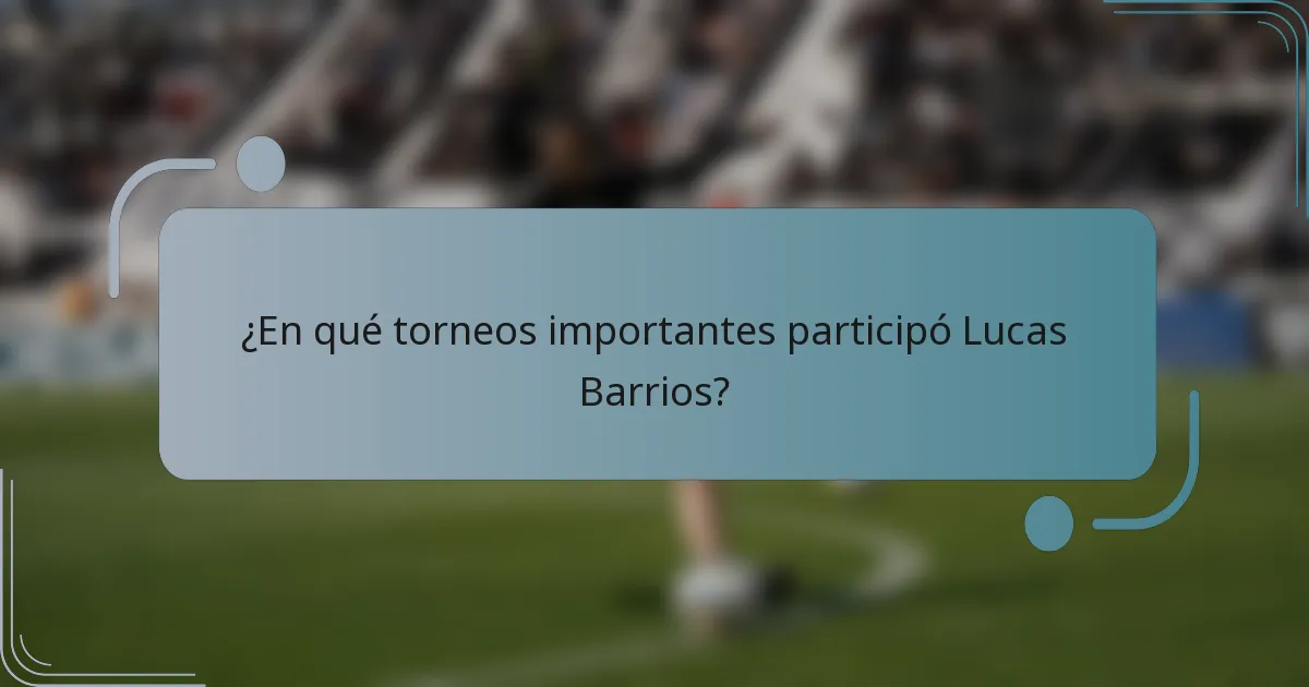 ¿En qué torneos importantes participó Lucas Barrios?