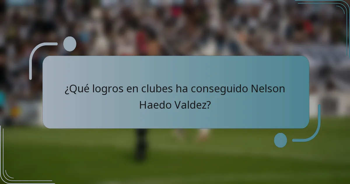 ¿Qué logros en clubes ha conseguido Nelson Haedo Valdez?