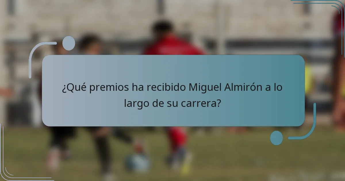 ¿Qué premios ha recibido Miguel Almirón a lo largo de su carrera?