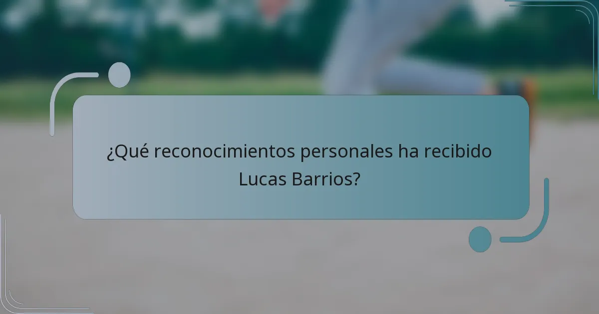 ¿Qué reconocimientos personales ha recibido Lucas Barrios?